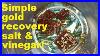 Simple-Gold-Recovery-With-Salt-And-Vinegar-01-jda