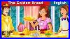 The-Golden-Bread-Story-In-English-Stories-For-Teenagers-English-Fairy-Tales-01-izpa